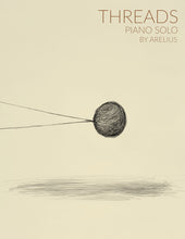 Load image into Gallery viewer, Threads - Piano Solo Sheet Music by Arelius