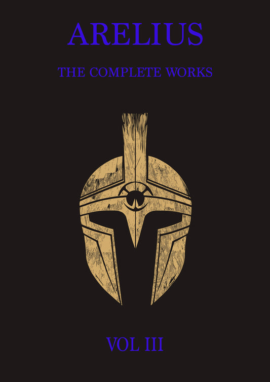 Arelius: The Complete Works Vol III